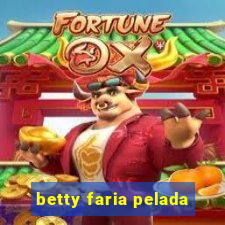 betty faria pelada